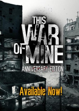 This War of Mine: Anniversary Edition (2016)