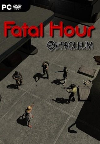 Fatal Hour: Petroleum (2018)