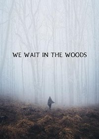 Мы поджидаем в лесу (2020)